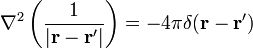 \nabla^2\left(\frac{1}{|\mathbf{r}-\mathbf{r}'|}\right) = -4\pi \delta(\mathbf{r}-\mathbf{r}')