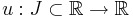 u:  J \subset \mathbb{R} \to \mathbb{R}