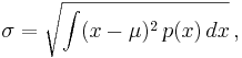 \sigma = \sqrt{\int (x-\mu)^2 \, p(x) \, dx}\,,