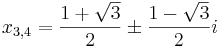 x_{3,4} = \frac{1 + \sqrt{3}}{2} \pm \frac{1 - \sqrt{3}}{2}i\,