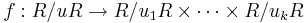 f�: R/uR \rightarrow R/u_1R \times \cdots \times
R/u_k R 