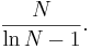 \frac {N}{\ln N - 1}.