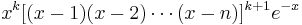 x^{k}[(x-1)(x-2)\cdots(x-n)]^{k+1}e^{-x}