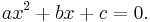 ax^2+bx+c=0. \ 