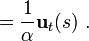 = \frac{1}{\alpha}\mathbf{u}_t(s) \ . 