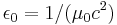  \epsilon_0 = 1/(\mu_0 c^2) \,