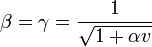 \beta =\gamma=\frac{1}{\sqrt{1+\alpha v}}