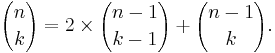  {n \choose k} = 2\times{n-1 \choose k-1} + {n-1 \choose k}.