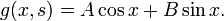  g(x,s) = A \cos x  + B \sin x.\, 