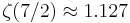 \zeta(7/2) \approx 1.127\!