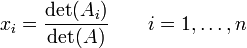  x_i = \frac{\det(A_i)}{\det(A)} \qquad i = 1, \ldots, n \, 