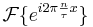 \mathcal{F}\{e^{i2\pi \frac{n}{\tau} x}\}