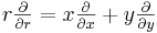 r \tfrac{\partial}{\partial r}= x \tfrac{\partial}{\partial x} + y \tfrac{\partial}{\partial y} \,