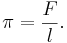 \pi = \frac{F}{l}.