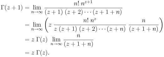 
\begin{align}
\Gamma(z+1) &= \lim_{n \to \infty} \frac{n! \; n^{z+1}}{(z+1) \; (z+2)\cdots(z+1+n)} \\
&= \lim_{n \to \infty} \left( z \; \frac{n! \; n^z}{z \; (z+1) \; (z+2)\cdots(z+n)} \; \frac{n}{(z+1+n)}\right) \\
&= z \; \Gamma(z) \; \lim_{n \to \infty} \frac{n}{(z+1+n)} \\
&= z \; \Gamma(z). \\
\end{align}
