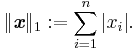 \|\emph{\textbf{x}}\|_1�:= \sum_{i=1}^{n} |x_i|.