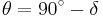 {\theta}=90^\circ - \delta