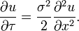  \frac{\partial u}{\partial \tau} = \frac{\sigma^2}{2} \frac{\partial^2 u}{\partial x^2}. 