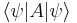 
\langle \psi |A|\psi \rangle
