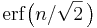 \mathrm{erf}\bigl(n/\sqrt{2}\,\bigr)\,