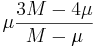 \mu\frac{3M-4\mu}{M-\mu}