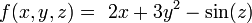 f(x,y,z)= \ 2x+3y^2-\sin(z)