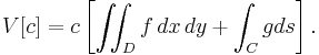  V[c] = c\left[ \iint_D f \, dx\,dy + \int_C g ds \right].