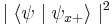 \mid \langle \psi \mid \psi_{x+} \rangle \mid ^2