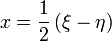 
x = \frac{1}{2} \left( \xi - \eta \right)
