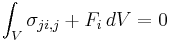 \ \int_V \sigma_{ji,j} + F_i \, dV = 0