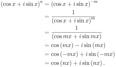 
\begin{align}
     \left(\cos x + i\sin x\right)^{n} & = \left(\cos x + i\sin x\right)^{-m}\\
                                       & = \frac{1}{\left(\cos x + i\sin x\right)^{m}}\\
                                       & = \frac{1}{\left(\cos mx + i\sin mx\right)}\\
                                       & = \cos\left(mx\right) - i\sin\left(mx\right)\\
                                       & = \cos\left(-mx\right) + i\sin\left(-mx\right)\\
                                       & = \cos\left(nx\right) + i\sin\left(nx\right).
\end{align}
