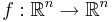 f: \Bbb{R}^n \rightarrow \Bbb{R}^n