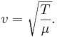 
v=\sqrt{\frac{T}{\mu}}. \,
