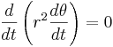   \frac{d}{dt}\left( r^2\frac{d\theta}{dt} \right)   =  0