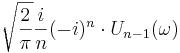  \sqrt{\frac{2}{\pi}} \frac{i}{n} (-i)^n \cdot U_{n-1} (\omega)\,