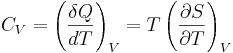 C_V=\left(\frac{\delta Q}{dT}\right)_V=T\left(\frac{\partial S}{\partial T}\right)_V 