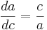 \frac {da}{dc} = \frac {c}{a}