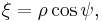  \xi = \rho \cos \psi, \; 