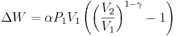  \Delta W = \alpha P_1 V_1 \left( \left( \frac{V_2}{V_1} \right)^{1-\gamma} - 1 \right) 