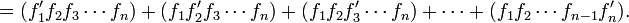 = (f_1' f_2 f_3 \cdots f_n)
+ (f_1 f_2' f_3 \cdots  f_n)
+ (f_1 f_2 f_3'\cdots  f_n)+\cdots +(f_1 f_2 \cdots f_{n-1} f_n').