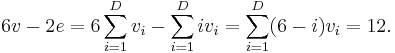 6v - 2e = 6\sum_{i=1}^D v_i - \sum_{i=1}^D iv_i = \sum_{i=1}^D (6 - i)v_i = 12.