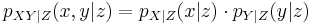 p_{XY|Z}(x, y | z) = p_{X|Z}(x | z) \cdot p_{Y|Z}(y | z)