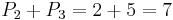 P_2+P_3=2+5=7