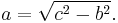 a = \sqrt{c^2 - b^2}. \,