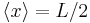 \langle x \rangle = L/2