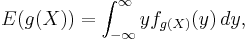  E(g(X)) = \int_{-\infty}^\infty y f_{g(X)}(y)\,dy, 