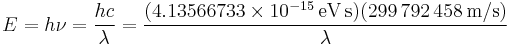 E=h\nu=\frac{hc}{\lambda}=\frac{(4.135 667 33\times 10^{-15}\,\mbox{eV}\,\mbox{s})(299\,792\,458\,\mbox{m/s})}{\lambda}