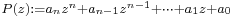 \scriptstyle P(z):= a_n z^n+a_{n-1}z^{n-1}+\cdots+a_1z +a_0