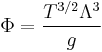 \Phi = \frac{T^{3/2}\Lambda^3}{g}