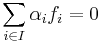 \sum_{i\in I}\alpha_i f_i=0